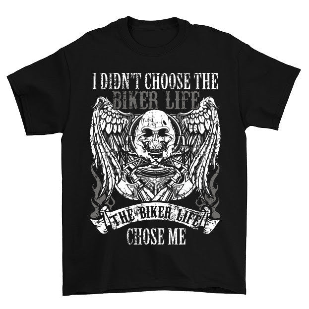 The Biker Life Chose Me T-Shirt